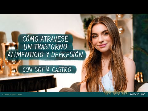 Cómo atravesé un trastorno alimenticio y depresión con Sofía Castro | T5 Bonus La Magia del Caos