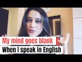 My Mind Goes Blank When I Try To Speak English Here Are My Tips To Fix This
