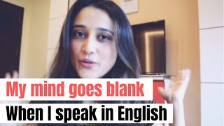 "My mind goes blank when I try to speak English" - Here are my tips to fix this