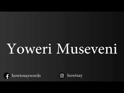 How To Pronounce Yoweri Museveni