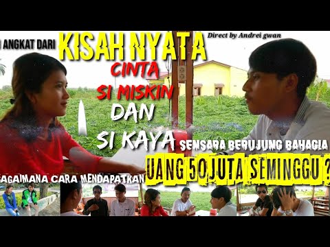 KISAH CINTA BEDA KASTA || BAGAIMANA CARA SI MISKIN MENDAPATKAN UANG 50JT SEMINGGU ? HAL MUSTAHIL