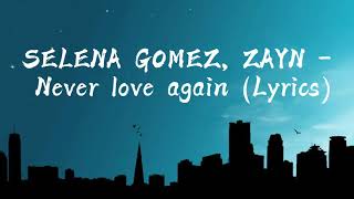 SELENA GOMEZ ZAYN - Never Love Again ( Lyrics )