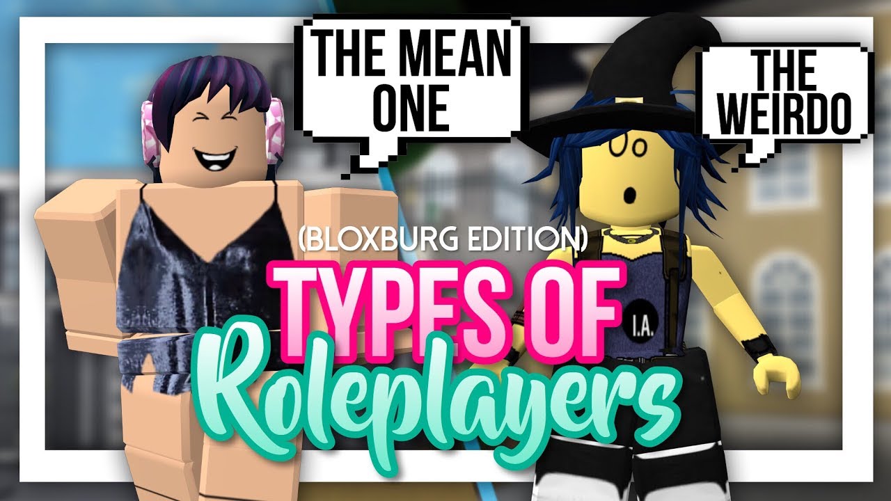 TYPES OF BLOXBURG ROLEPLAYERS!
