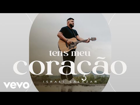 Tens Meu Coração - Israel Salazar