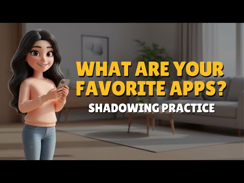 Shadowing Practice | My Favorite Apps | Improve English Speaking in 5 Minutes