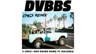 DVBBS &amp; CMC$ - Not going home (CMCS Remix)