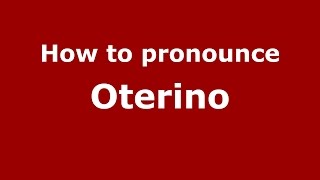 How to pronounce Oterino