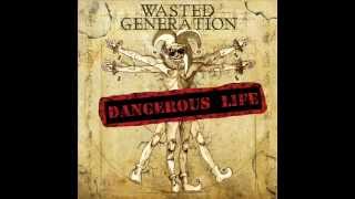 Wasted Generation - Dangerous life