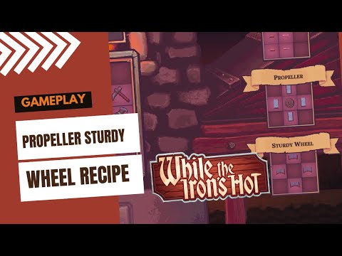 PROPELLER STURDY WHEEL RECIPE WHILE THE IRONS HOT GAMEPLAY GIMSAJO NO COMMENTARY