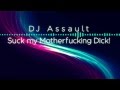 Suck My Motherfucking Dick! - Dj Assault | Feat. xTheSavant