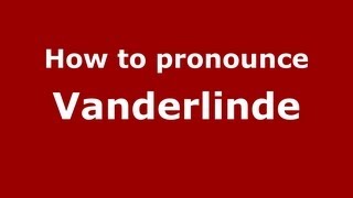 How to pronounce Vanderlinde