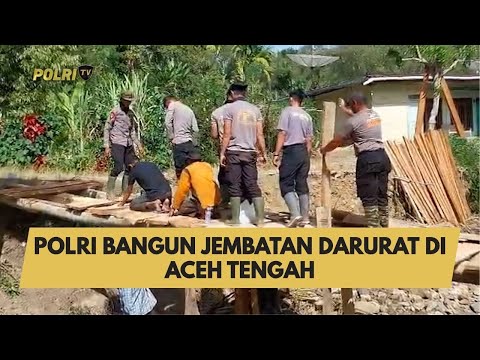 POLRI BANGUN JEMBATAN DARURAT DI ACEH TENGAH