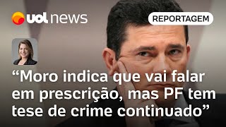 Moro indica que falará sobre prescrição, mas hipótese da PF é de crime continuado | Daniela Lima