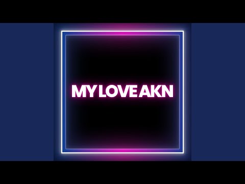 My love akn