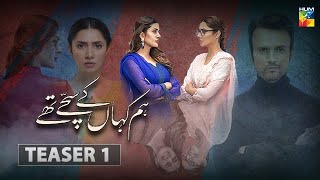 Hum Kahan Ke Sachay Thay | Teaser 1 | HUM TV | Drama
