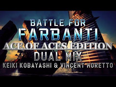Battle for Farbanti: Ace of Aces Edition (Ace Combat 7) - Dual Mix (Keiki Kobayashi & @HaarasNC)