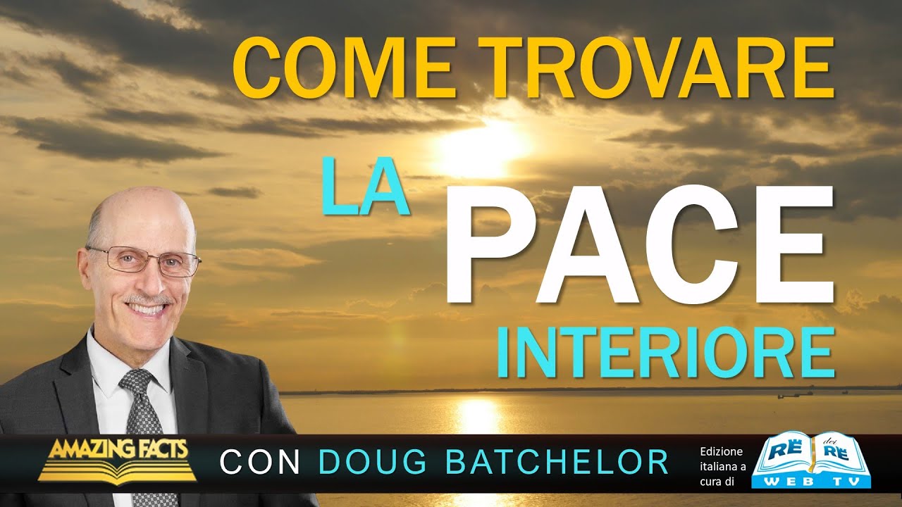 Come Trovare la Pace Interiore - Doug Batchelor
