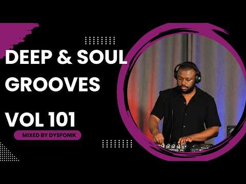 Deep & Soul Grooves 101 Mixed By DysFonik | South Africa | Deep House Mix 2025 | Soulful DSG Vol 101