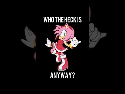 Who the Heck is Amy Rose, Anyway?