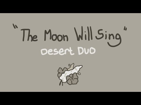 The Moon Will Sing | Desert duo Animatic ( 3rd life & Double life )