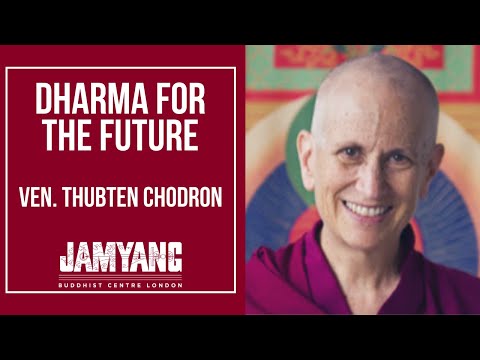 Ven. Thubten Chodron | Dharma for the Future