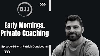 Patrick Donabedian | Early Mornings, Private Coaching, EP 64