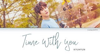 KYUHYUN (규현) _ Time with you (그게 좋은거야) Lyrics [Color Coded_Han_Rom_Eng]