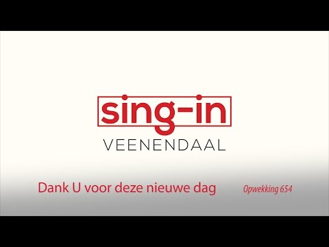 Opwekking 654 - Dank U voor deze nieuwe dag- Sing-in Veenendaal