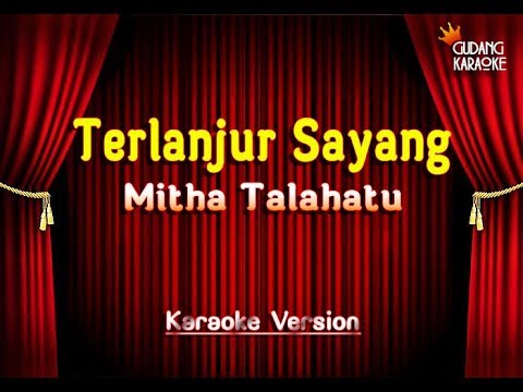 Mitha Talahatu - Terlanjur Sayang Karaoke