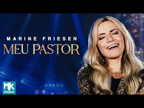 Marine Friesen - Meu Pastor (Ao Vivo) (Clipe Oficial MK Music)