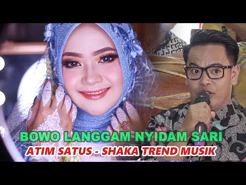 BOWO LANGGAM NYIDAM SARI, TEMANTEN CANTIK - ATIM  SATUS  - SHAKA TREND MUSIK