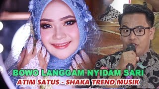 Download lagu BOWO LANGGAM NYIDAM SARI, TEMANTEN CANTIK - ATIM  SATUS  - SHAKA TREND MUSIK mp3
