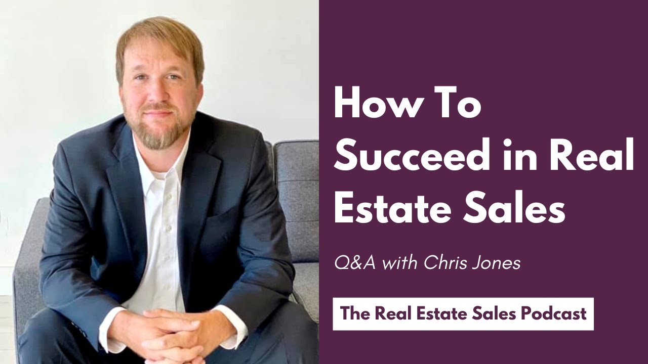 How to Succeed in Real Estate Sales with Chris Jones - YouTube