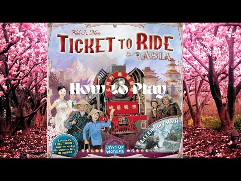 How to Play: Ticket to Ride: Asia