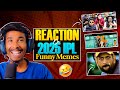 REACTION ON IPL 2025 FUNNY MEMES