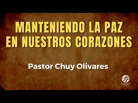 Chuy Olivares - Manteniendo la paz en nuestros corazones