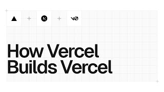 How Vercel builds Vercel