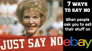 7 Ways to Say NO When People Ask You to Sell Their Stuff on eBay