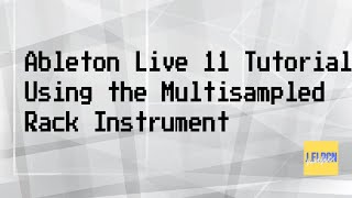 Ableton Live 11 Tutorial – Using the Multisampled Rack Instrument