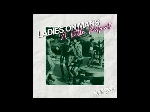 Ladies On Mars - A Little Respect (Extended Mix) [Feverball]