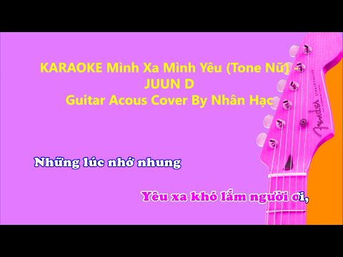 Karaoke Mình Xa Mình Yêu (Tone Nữ) - JUUN D |  Acoustic (Beat Chuẩn) | Cover by Nhân Hạc