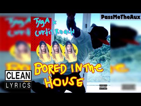 [CLEAN] Tyga & Curtis Roach - Bored in the House