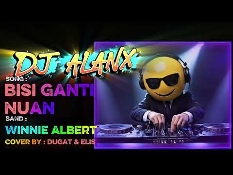 DJ Alanx Remix | Bisi Ganti Nuan | Winnie Albert (Cover by Dugat & Elis)