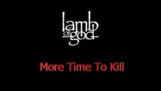 Lamb of God - Sacrament - More Time to Kill