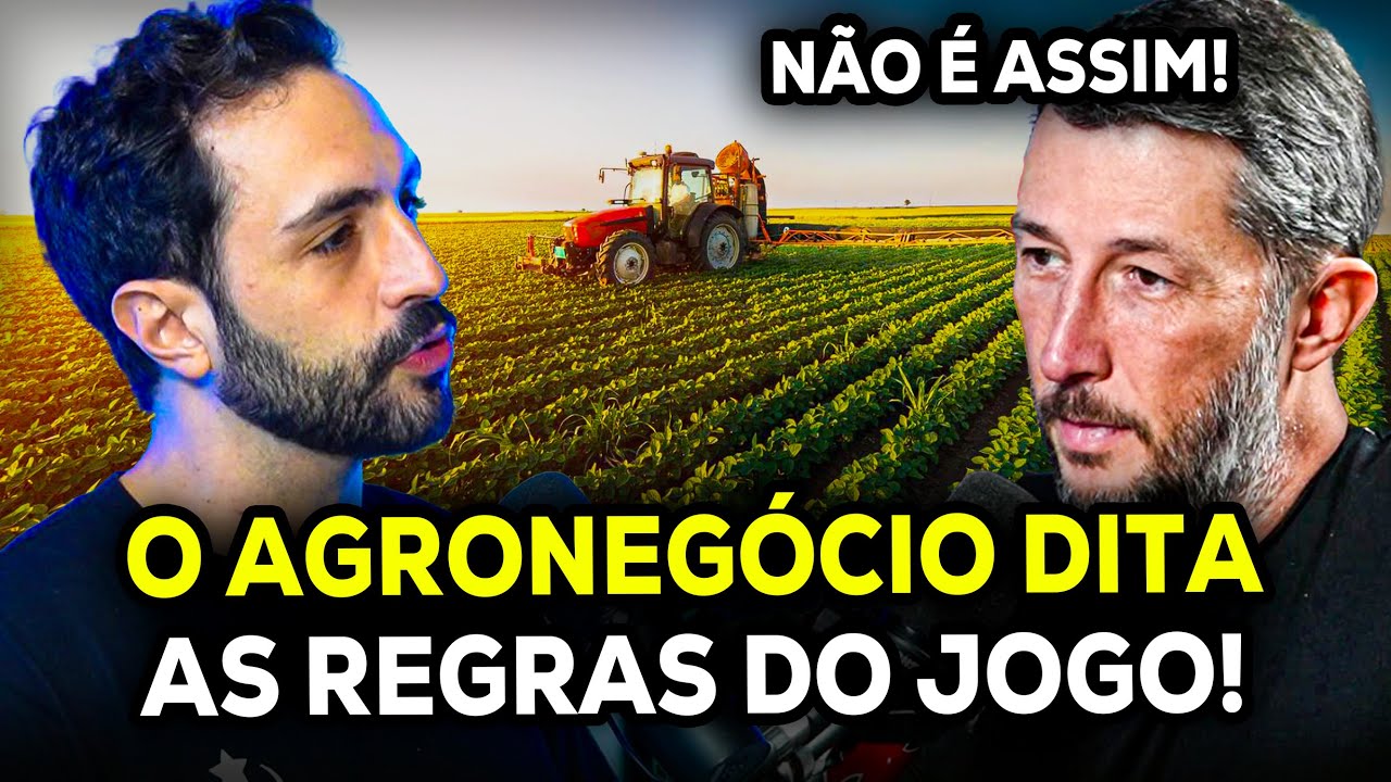 O AGRONEGÓCIO É HERÓI OU VILÃO? GUSTAVO GAIOFATO
