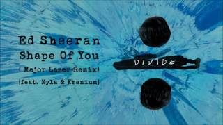 ED SHEERAN - Shape Of You (Major Lazer Remix) [feat. Nyla &amp; Kranium]