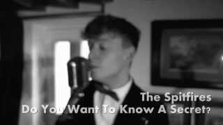 Do You Want To Know A Secret (The Beatles cover) - The Spitfires