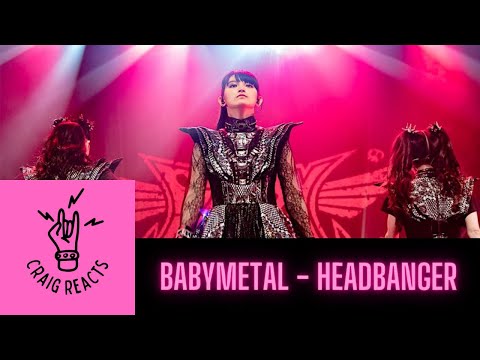 BABYMETAL - HEADBANGER - CRAIG REACTS