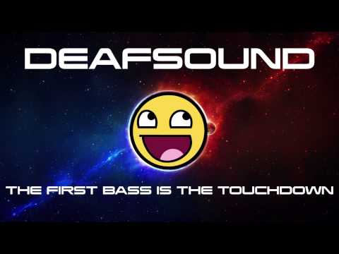 The First Bass Is The Touchdown (DeafSound)