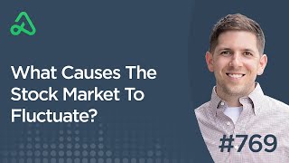 What Causes The Stock Market To Fluctuate? [Episode 769] - The Daily Call
